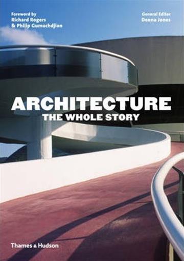 Knjiga Architecture: The Whole Story autora Denna Jones izdana 2014 kao meki uvez dostupna u Knjižari Znanje.