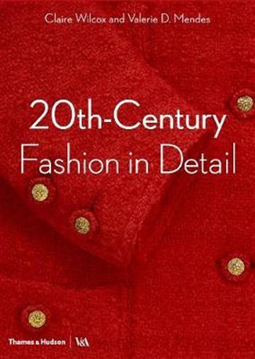 Knjiga 20th-Century Fashion in Detail autora Valer Claire Wilcox izdana 2018 kao meki uvez dostupna u Knjižari Znanje.