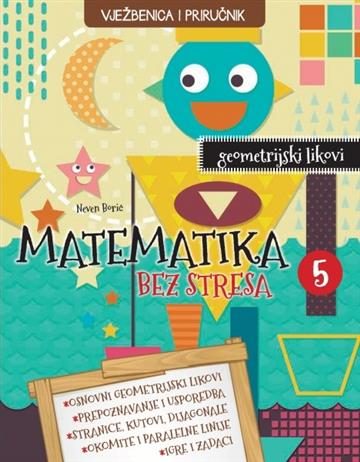 Knjiga Matematika bez stresa 5 autora Neven Borić izdana  kao meki uvez dostupna u Knjižari Znanje.