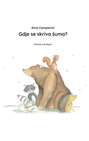 Knjiga Gdje se skriva šuma? autora Alice Campanini izdana 2026 kao tvrdi uvez dostupna u Knjižari Znanje.