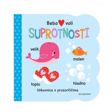Knjiga Beba voli: Suprotnosti autora Grupa autora izdana 2026 kao tvrdi uvez dostupna u Knjižari Znanje.