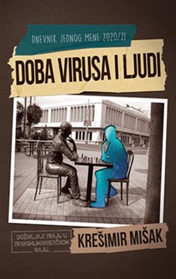 Knjiga Doba virusa I ljudi autora Krešimir Mišak izdana 2023 kao meki uvez dostupna u Knjižari Znanje.