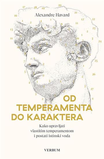 Knjiga Od temperamenta do karaktera autora Alexandre Havard izdana 2021 kao meki uvez dostupna u Knjižari Znanje.