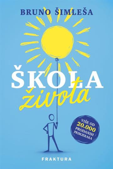 Knjiga Škola života autora Bruno Šimleša izdana 2022 kao meki uvez dostupna u Knjižari Znanje.