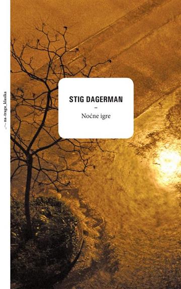 Knjiga Noćne igre autora Stig Dagerman izdana 2016 kao tvrdi uvez dostupna u Knjižari Znanje.