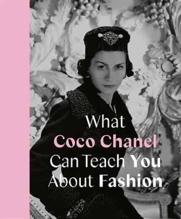 Knjiga What Coco Chanel Can Teach You About Fashion autora Caroline Young izdana 2021 kao tvrdi uvez dostupna u Knjižari Znanje.