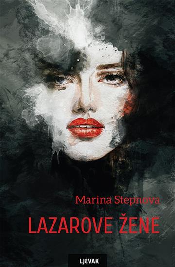 Knjiga Lazarove žene autora Marina Stepnova izdana 2016 kao meki uvez dostupna u Knjižari Znanje.