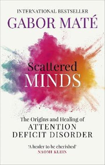 Knjiga Scattered Minds autora Gabor Mate izdana 2019 kao meki uvez dostupna u Knjižari Znanje.