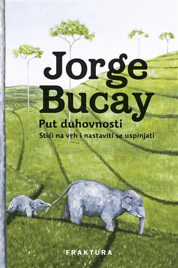 Knjiga Put duhovnosti autora Jorge Bucay izdana 2020 kao meki uvez dostupna u Knjižari Znanje.