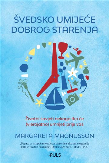 Knjiga Švedsko umijeće dobrog starenja autora Margareta Magnusson izdana 2024 kao meki uvez dostupna u Knjižari Znanje.