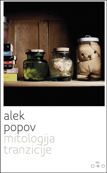 Knjiga Mitologija tranzicije autora Alek Popov izdana 2013 kao meki uvez dostupna u Knjižari Znanje.