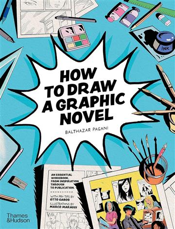 Knjiga How to Draw a Graphic Novel autora Balthazar Pagani izdana 2023 kao meki uvez dostupna u Knjižari Znanje.