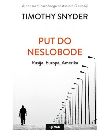 Knjiga Put do neslobode autora Timothy Snyder izdana 2019 kao meki uvez dostupna u Knjižari Znanje.