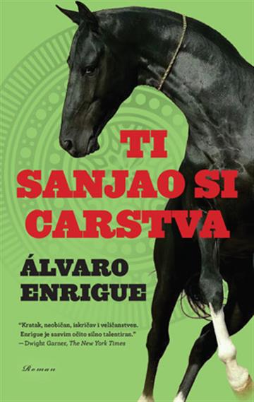 Knjiga Ti sanjao si carstva autora Álvaro Enrigue izdana 2025 kao meki uvez dostupna u Knjižari Znanje.