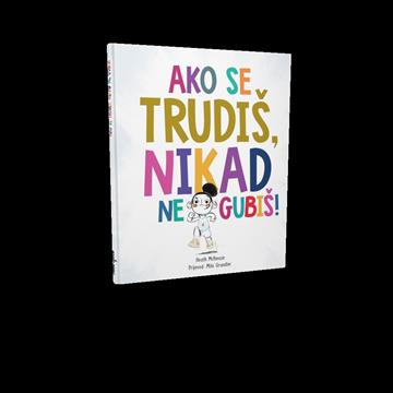 Knjiga Ako se trudiš, nikad ne gubiš autora Grupa autora izdana 2025 kao tvrdi uvez dostupna u Knjižari Znanje.