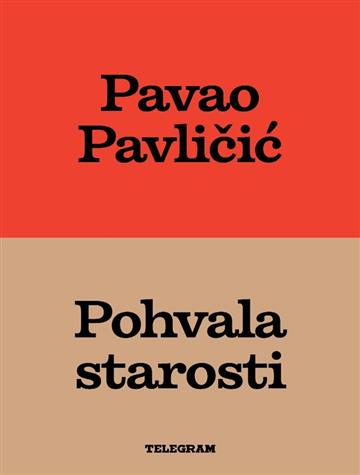Knjiga Pohvala starosti autora Pavao Pavlinčić izdana 2025 kao tvrdi uvez dostupna u Knjižari Znanje.