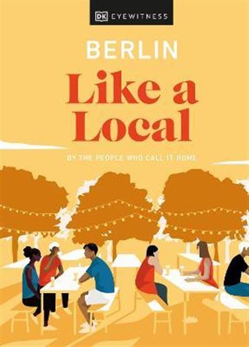 Knjiga Like a Local Berlin autora DK Eyewitness izdana 2022 kao tvrdi uvez dostupna u Knjižari Znanje.
