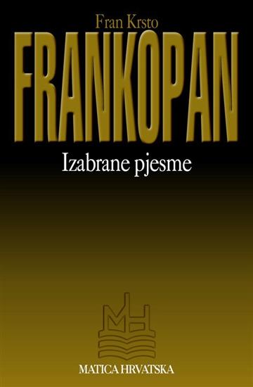 Knjiga Izabrane pjesme autora Fran Krsto Frankopan izdana 1996 kao meki uvez dostupna u Knjižari Znanje.