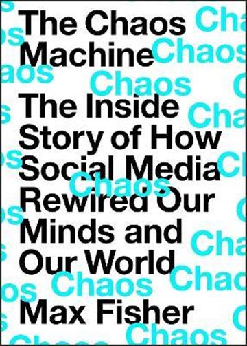 Knjiga Chaos Machine autora Max Fisher izdana 2022 kao meki uvez dostupna u Knjižari Znanje.