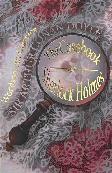 Knjiga Case-Book of Sherlock Holmes & His LastBow (WW) autora Arthur Conan Doyle izdana 1995 kao meki uvez dostupna u Knjižari Znanje.