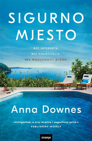 Knjiga Sigurno mjesto autora Anna Downes izdana 2022 kao meki uvez dostupna u Knjižari Znanje.