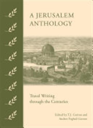 Knjiga A Jerusalem Anthology: Travel Writing Through the Centuries autora Ted J. Gorton, Andree Feghali Gorton izdana 2017 kao meki uvez dostupna u Knjižari Znanje.