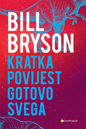 Knjiga Kratka povijest gotovo svega autora Bill Bryson izdana 2018 kao meki uvez dostupna u Knjižari Znanje.