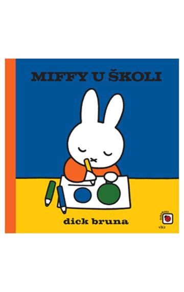 Knjiga Miffy u školi autora Dick Bruna izdana 2024 kao tvrdi uvez dostupna u Knjižari Znanje.