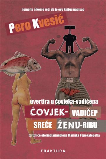 Knjiga Čovjek-vadičep sreće Ženu-ribu autora Pero Kvesić izdana 2018 kao tvrdi uvez dostupna u Knjižari Znanje.
