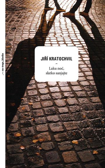 Knjiga Laku noć, slatko sanjajte autora Jiří Kratochvil izdana 2014 kao tvrdi uvez dostupna u Knjižari Znanje.