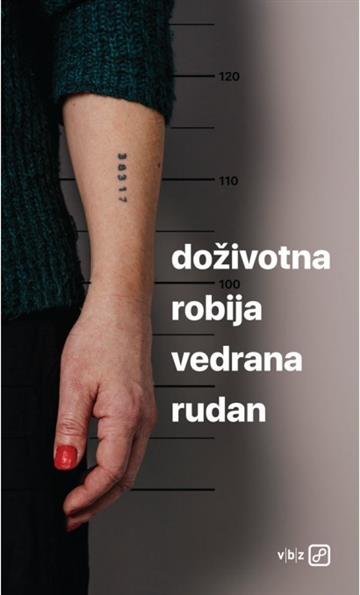 Knjiga Doživotna robija autora Vedrana Rudan izdana 2022 kao meki uvez dostupna u Knjižari Znanje.