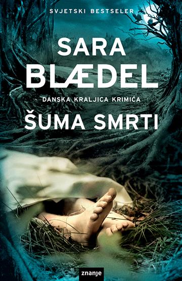 Knjiga Šuma smrti autora Sara Blaedel izdana 2019 kao meki uvez dostupna u Knjižari Znanje.