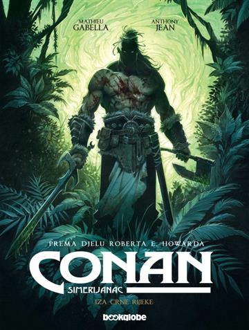 Knjiga Conan Simerijanac 3: Iza Crne rijeke autora Mathieu Gabella; Anthony Jean izdana 2021 kao tvrdi uvez dostupna u Knjižari Znanje.