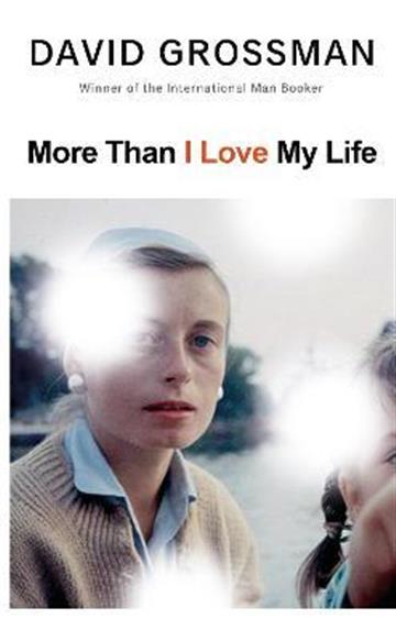 Knjiga More Than I Love My Life autora David Grossman izdana 2021 kao meki uvez dostupna u Knjižari Znanje.