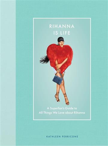 Knjiga Rihanna Is Life autora Kathleen Perricone izdana 2025 kao tvrdi uvez dostupna u Knjižari Znanje.