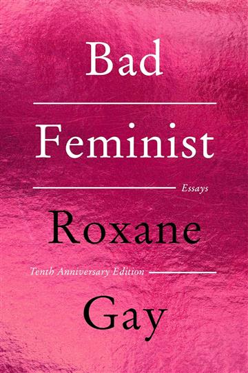 Knjiga Bad Feminist, Tenth Anniversary Limited Collector's Edition autora Roxane Gay izdana 2024 kao meki uvez dostupna u Knjižari Znanje.