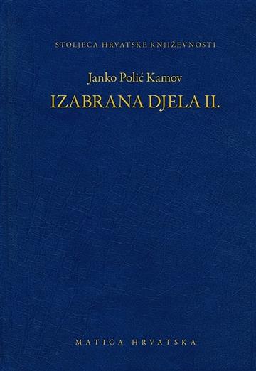 Knjiga Izabrana djela II: Janko Polić Kamov autora Janko Polić Kamov izdana 2016 kao tvrdi uvez dostupna u Knjižari Znanje.