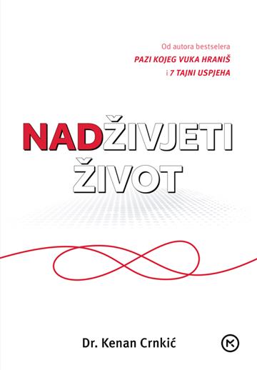 Knjiga Nadživjeti život autora Kenan Crnkić izdana 2025 kao meki dostupna u Knjižari Znanje.