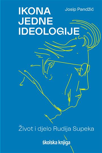 Knjiga Ikona jedne ideologije – Život i djelo Rudija Supeka autora Josip Pandžić izdana  kao meki uvez dostupna u Knjižari Znanje.