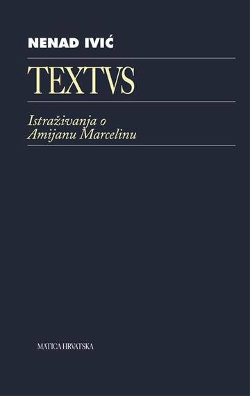 Knjiga Textvs: istraživanja o Amijanu Marcelin autora Nenad Ivić izdana 2001 kao meki uvez dostupna u Knjižari Znanje.