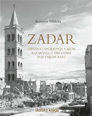 Knjiga Zadar – Obnova i izgradnja nakon razaran ja u Drugome svjetskom ratu autora Antonija Mlikota izdana 2021 kao tvrdi uvez dostupna u Knjižari Znanje.