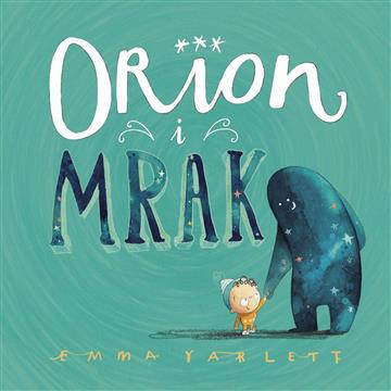 Knjiga Orion i mrak autora Emma Jarlett izdana 2020 kao tvrdi uvez dostupna u Knjižari Znanje.