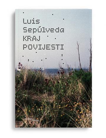 Knjiga Kraj povijesti autora Luis Sepulveda izdana 2025 kao meki uvez dostupna u Knjižari Znanje.