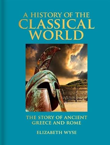 Knjiga History of the Classical World autora Elizabeth Wyse izdana 2023 kao tvrdi uvez dostupna u Knjižari Znanje.