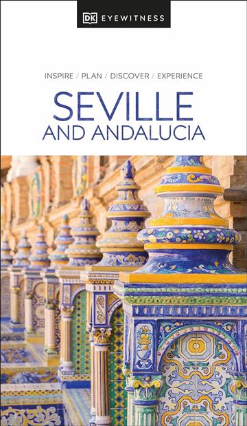 Knjiga Travel Guide Seville and Andalucía autora DK Eyewitness izdana 2024 kao meki uvez dostupna u Knjižari Znanje.