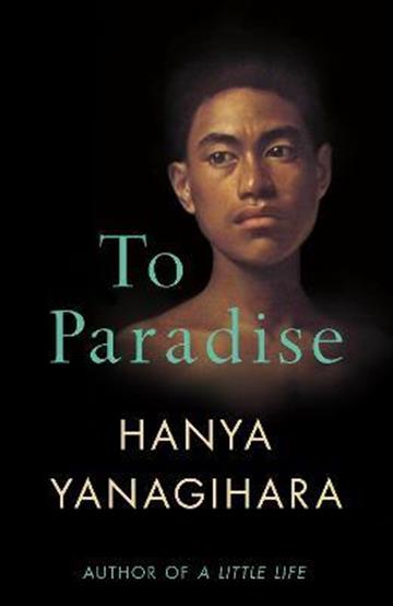 Knjiga To Paradise autora Hanya Yanagihara izdana 2022 kao tvrdi uvez dostupna u Knjižari Znanje.