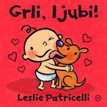 Knjiga Grli, ljubi autora Leslie Patricelli izdana 2015 kao tvrdi uvez dostupna u Knjižari Znanje.