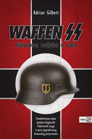 Knjiga Waffen SS autora Adrian Gilbert izdana 2024 kao meki uvez dostupna u Knjižari Znanje.