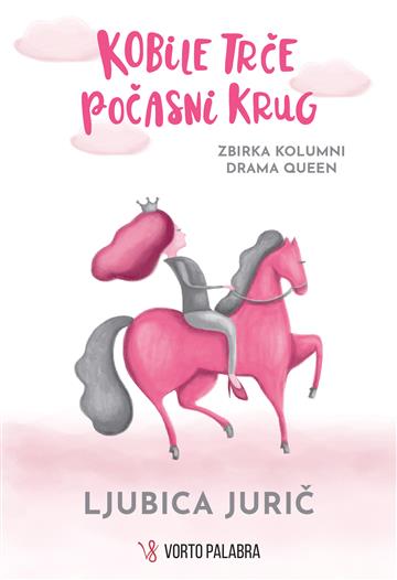 Knjiga Kobile trče počasni krug autora Ljubica Jurič izdana 2019 kao meki uvez dostupna u Knjižari Znanje.