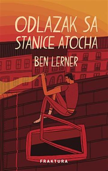 Knjiga Odlazak sa stanice Atocha autora Ben Lerner izdana 2022 kao tvrdi uvez dostupna u Knjižari Znanje.
